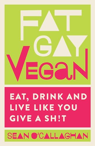 Beispielbild fr Fat Gay Vegan: Eat, Drink and Live Like You Give a Sh!t zum Verkauf von WorldofBooks