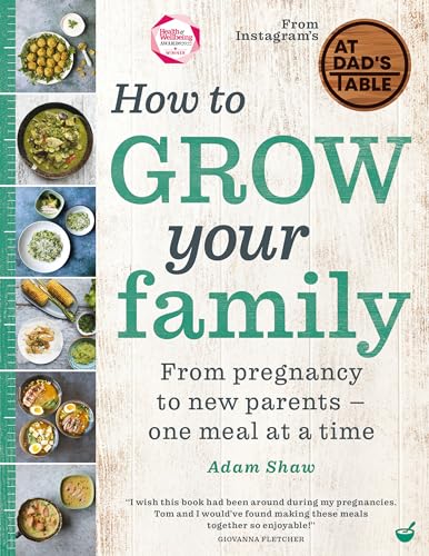 Beispielbild fr How to Grow Your Family: From pregnancy to new parents - one meal at a time zum Verkauf von BooksRun