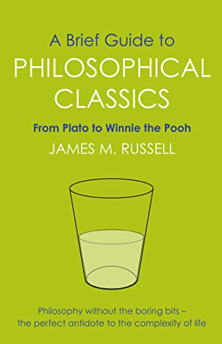 9781849010016: A Brief Guide to Philosophical Classics: From Plato to Winnie the Pooh (Brief Histories)