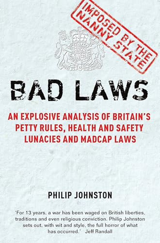 Imagen de archivo de Bad Laws: An Explosive Analysis of Britain's Petty Rules, Health and Safety Lunacies and Madcap Laws.: An explosive analysis of Britain's Petty Rules, . Madcap Laws and Nit-Picking Regulations. a la venta por WorldofBooks