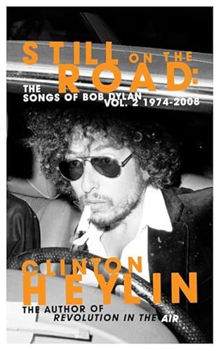 Imagen de archivo de Still on the Road: Songs of Bob Dylan, 1974-2008 v. 2: The Songs of Bob Dylan Vol. 2 1973-2008: The Songs of Bob Dylan Vol. 2 / 1974-2008 a la venta por WorldofBooks