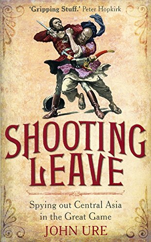 Beispielbild fr Shooting Leave: The Incredible Exploits of the Spies of the Great Game: Spying Out Central Asia in the Great Game zum Verkauf von WorldofBooks