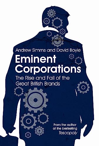 Beispielbild fr Eminent Corporations: The Rise and Fall of the Great British Brands zum Verkauf von AwesomeBooks