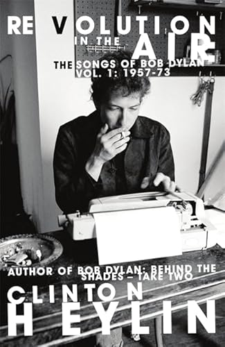 Beispielbild fr Revolution in the Air: The Songs of Bob Dylan 1957-1973 zum Verkauf von WorldofBooks