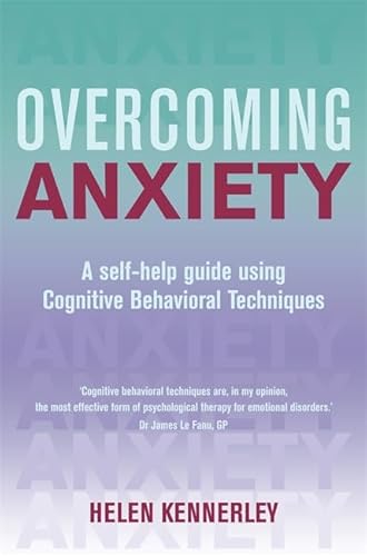 9781849010719: Overcoming Anxiety: A Self-Help Guide Using Cognitive Behavioral Techniques (Overcoming Books)