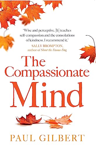 Stock image for The Compassionate Mind (Compassion Focused Therapy) for sale by Chiron Media