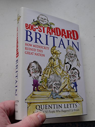 Stock image for Bog-Standard Britain: How Mediocrity Has Ruined This Great Nation: How Mediocrity Ruined This Great Nation for sale by WorldofBooks
