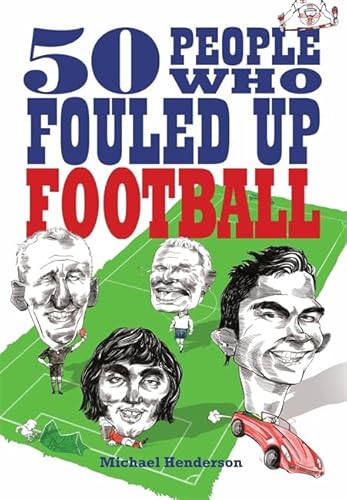 Stock image for 50 People Who Fouled Up Football for sale by WorldofBooks