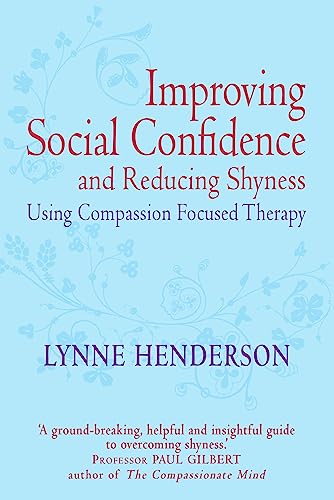 9781849012027: Improving Social Confidence and Reducing Shyness Using Compassion Focused Therap