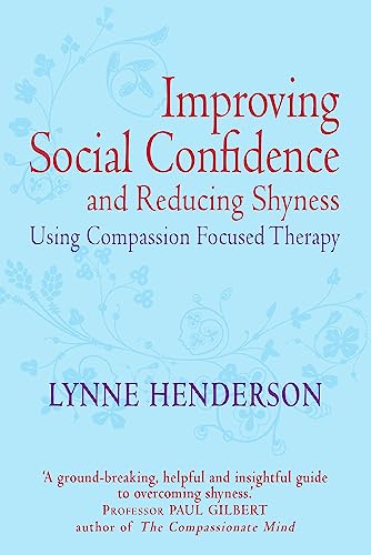 Stock image for Improving Social Confidence and Reducing Shyness Using Compassion Focused Therap for sale by Ria Christie Collections