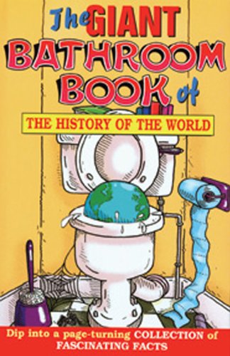 Beispielbild fr The Giant Bathroom Book of the History of the World zum Verkauf von SecondSale