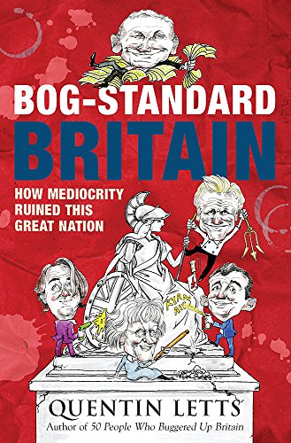 Stock image for Bog-Standard Britain : How Mediocrity Ruined This Great Nation for sale by Better World Books: West