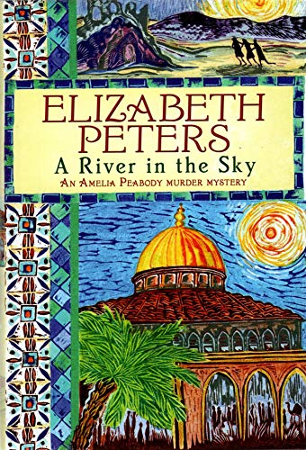 Imagen de archivo de A River in the Sky (Amelia Peabody Murder Mystery) a la venta por WorldofBooks