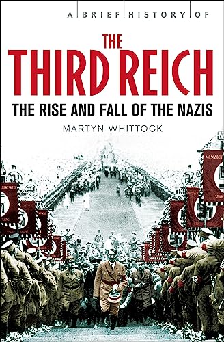 

A Brief History of the Third Reich : The Rise and Fall of the Nazis