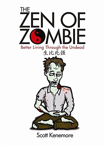 Beispielbild fr The Zen of Zombie: Better Living Through the Undead zum Verkauf von Kennys Bookshop and Art Galleries Ltd.