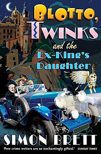 9781849013796: Blotto, Twinks and the Ex-King's Daughter: a hair-raising adventure introducing the fabulous brother and sister sleuthing duo