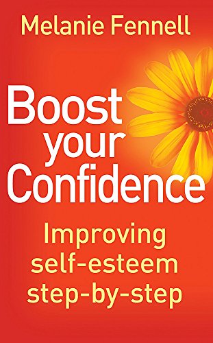 9781849014007: Boost Your Confidence: Improving Self-Esteem Step-By-Step (Overcoming Books)