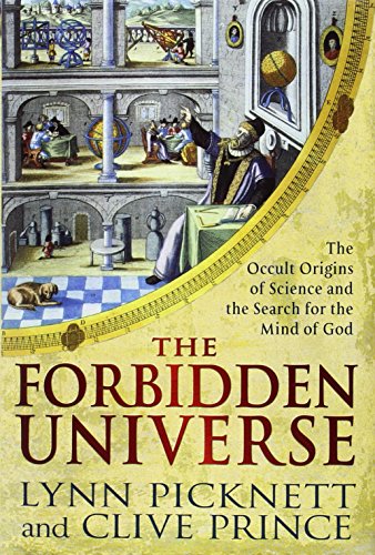 The Forbidden Universe: The Occult Origins of Science and the Search for the Mind of God