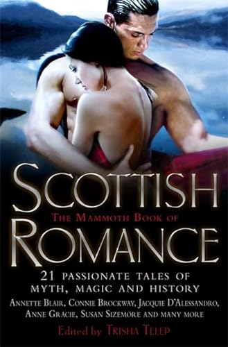 Stock image for The Mammoth Book of Scottish Romance: 23 Passionate Tales of Myth, Magic and History. Edited by Trisha Telep for sale by ThriftBooks-Dallas