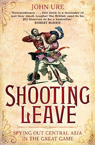 Beispielbild fr Shooting Leave: Spying out Central Asia in the Great Game zum Verkauf von WorldofBooks