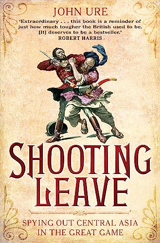 9781849014694: Shooting Leave: Spying out Central Asia in the Great Game