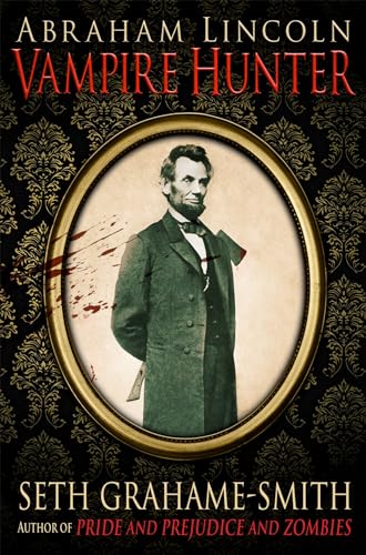 Abraham Lincoln: Vampire Hunter by Seth Grahame-Smith