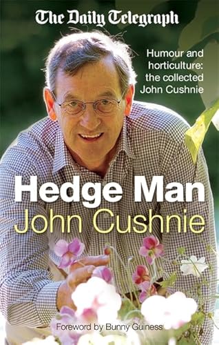 9781849015455: Hedge Man: Humour and Horticulture: The Collected John Cushnie