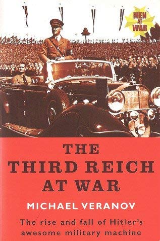 Stock image for The Third Reich At War: The Rise And Fall Of Hitler's Military Machine for sale by Marlowes Books and Music