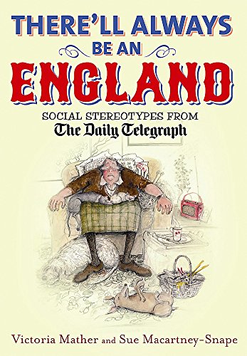 Beispielbild fr There'll Always Be an England: Social Stereotypes from the Telegraph zum Verkauf von SecondSale