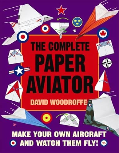 Stock image for The Complete Paper Aviator (Making Paper Aeroplanes) for sale by WorldofBooks