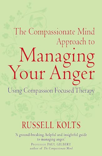 Beispielbild fr The Compassionate Mind Approach to Managing Your Anger zum Verkauf von Blackwell's