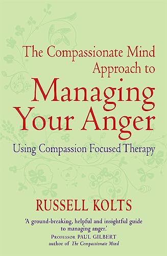 Stock image for The Compassionate Mind Approach to Managing Your Anger for sale by Blackwell's