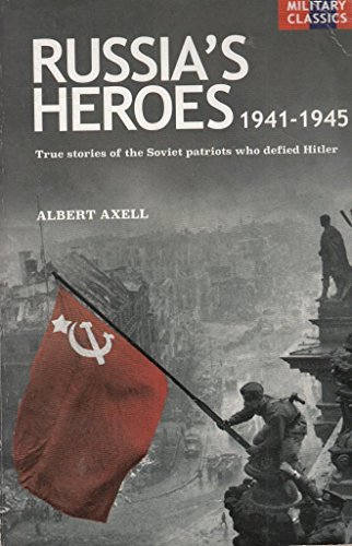 Imagen de archivo de Russia's Heroes 1941-1945. True Stories of the Soviet Patriots Who Defied Hitler a la venta por Caryota Book Exchange