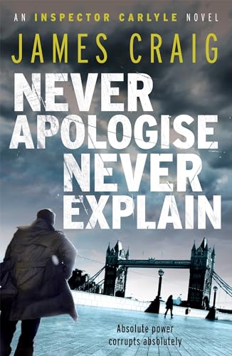 Stock image for Never Apologise, Never Explain (An Inspector Carlyle Novel) for sale by Chiron Media