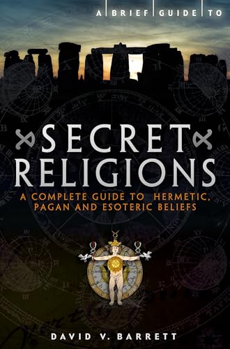 Imagen de archivo de Brief Guide to Secret Religions: A Complete Guide to Hermetic, Pagan and Esoteric Beliefs a la venta por SecondSale