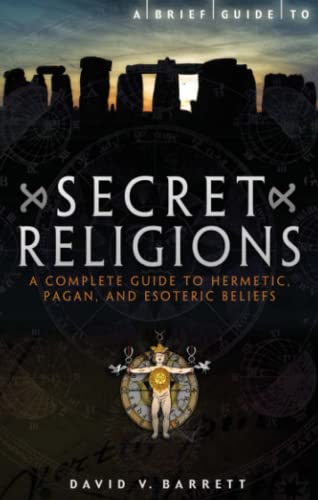 9781849015950: A Brief Guide to Secret Religions: B Format: A Complete Guide to Hermetic, Pagan and Esoteric Beliefs (Brief Histories)