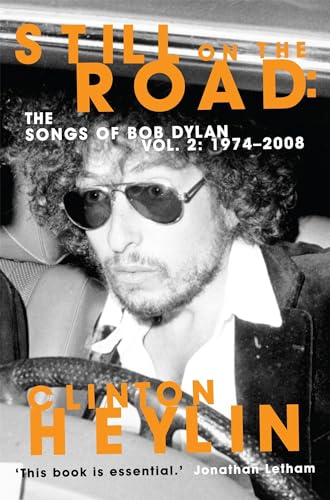Beispielbild fr Still on the Road: 1974-2008 v. 2: The Songs of Bob Dylan: The Songs of Bob Dylan Vol. 2 1974-2008 (Tom Thorne Novels) zum Verkauf von WorldofBooks