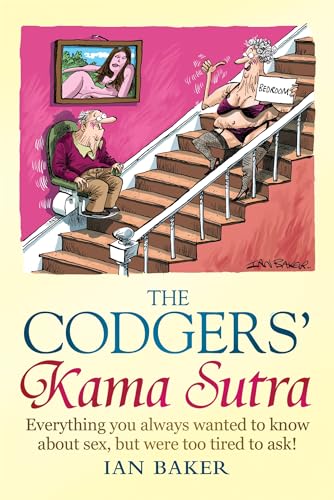 Stock image for The Codger's Kama Sutra: Everything You Wanted to Know About Sex But Were Too Tired to Ask for sale by WorldofBooks