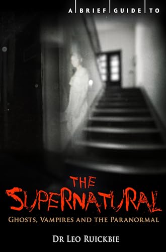 Imagen de archivo de A Brief Guide to the Supernatural : Ghosts, Vampires and the Paranormal a la venta por Better World Books