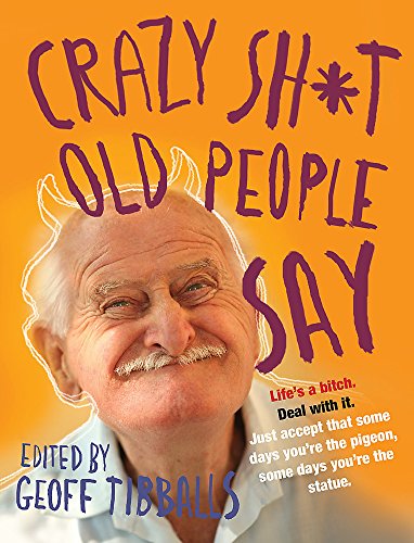 Stock image for Crazy Sh*t Old People Say for sale by Blackwell's