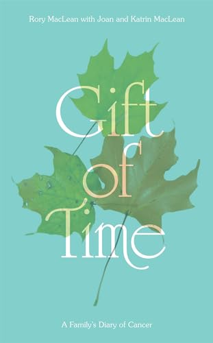 9781849018579: Gift of Time: A Family's Diary of Cancer