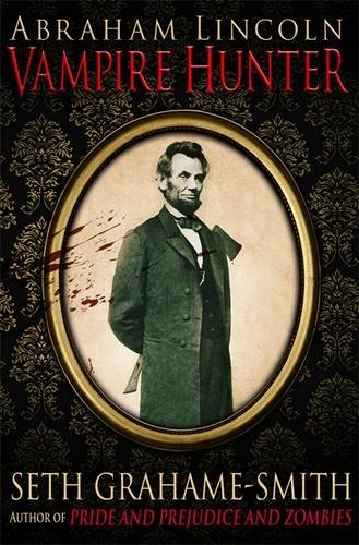 Abraham Lincoln, Vampire Hunter (9781849019637) by Seth Grahame-Smith