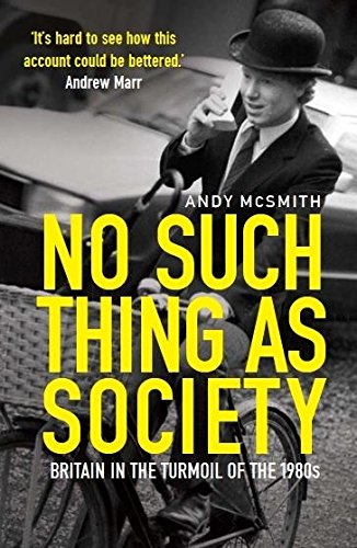9781849019798: No Such Thing as Society: A History of Britain in the 1980s