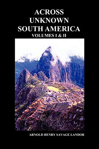 Stock image for Across Unknown South America Volumes I and II, Paperback for sale by PBShop.store US