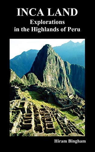 9781849020282: Inca Land: Explorations in the Highlands of Peru (Illustrated)