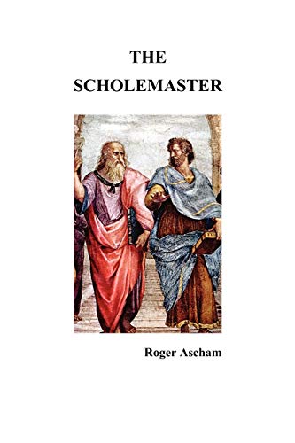 9781849021579: The Scholemaster: Or, Playne and Perfite Way of Teachyng Children to Understand, Write and Speake the Latin Tong