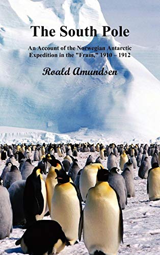 Beispielbild fr The South Pole; An Account of the Norwegian Antarctic Expedition in the Fram, 1910-12. Volumes I and II zum Verkauf von Lucky's Textbooks