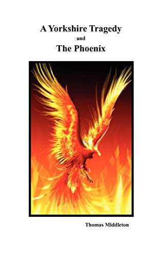 Imagen de archivo de A Yorkshire Tragedy and The Phoenix a la venta por Lucky's Textbooks