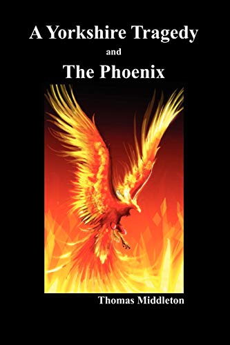 Imagen de archivo de A Yorkshire Tragedy and the Phoenix (Paperback) a la venta por Lucky's Textbooks