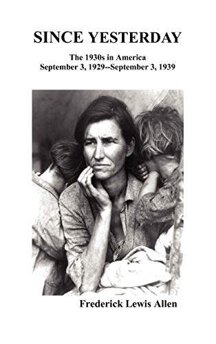 Since Yesterday: The Nineteen-Thirties in America; September 3, 1929-September 3, 1939 (9781849022507) by Allen, Lois